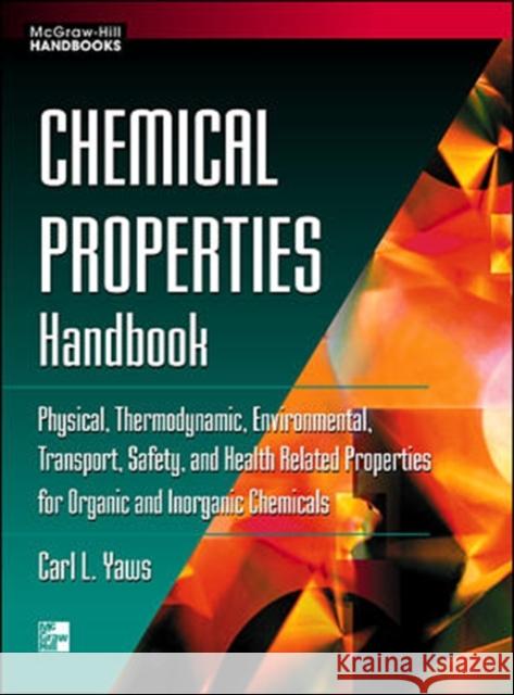 Chemical Properties Handbook: Physical, Thermodynamics, Environmental Transport, Safety & Health Related Properties for Organic & Yaws, Carl 9780070734012 McGraw-Hill Professional Publishing - książka
