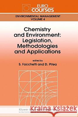 Chemistry and Environment: Legislation, Methodologies and Applications Sergio Facchetti Demetrio Pitea S. Facchetti 9780792332404 Springer - książka