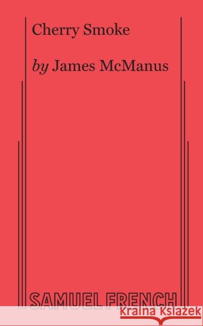 Cherry Smoke James McManus 9780573633904 Samuel French, Inc. - książka