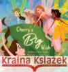 Cherry's Big Wish Céline Beckner, Chloé Elimam 9781999167806 Celine Beckner