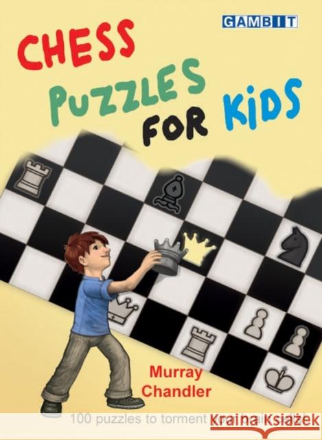 Chess Puzzles for Kids Murray Chandler 9781906454401 Gambit Publications Ltd - książka
