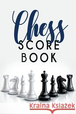 Chess Score Book: The Ultimate Chess Board Game Notation Record Keeping Score Sheets for Informal or Tournament Play Chess Scorebook Publishers 9781079948707 Independently Published - książka