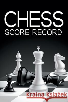 Chess Score Record: The Ultimate Chess Board Game Notation Record Keeping Score Sheets for Informal or Tournament Play Chess Scorebook Publishers 9781079942965 Independently Published - książka