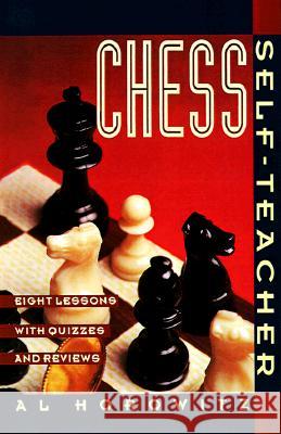 Chess Self-Teacher: Eight Lessons with Quizzes and Reviews Al Horowitz Al Horowitz 9780060922955 Harper Perennial - książka