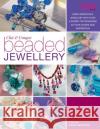 Chic and Unique Beaded Jewellery: Make Irresistible Jewellery with a Dozen Top Designers as Your Guides and Inspiration Crosland, Sarah 9780715327272 David & Charles Publishers
