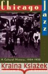 Chicago Jazz: A Cultural History 1904-1930 Kenney, William Howland 9780195092608 Oxford University Press