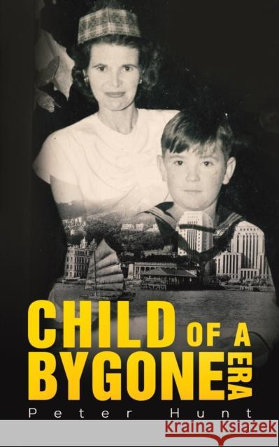 Child of a Bygone Era Peter Hunt 9781528938495 Austin Macauley - książka