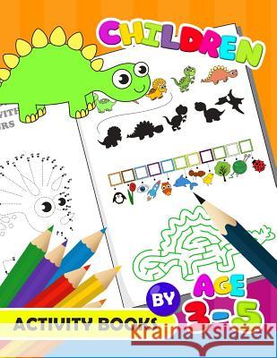 Children Activity Book by age 3-5: Activity Book for Boy, Girls, Kids Ages 2-4,3-5,4-8 Game Mazes, Coloring, Crosswords, Dot to Dot, Matching, Copy Dr Preschool Learning Activity Designer 9781979719490 Createspace Independent Publishing Platform - książka