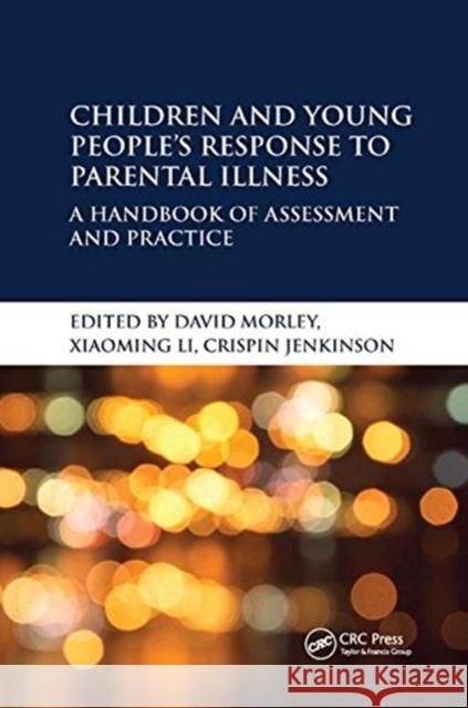 Children and Young People's Response to Parental Illness: A Handbook of Assessment and Practice David Morley 9781138461475 CRC Press - książka