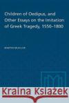 Children of Oedipus and Other Essays on the Imitation of Greek Tragedy 1550-1800 Martin Mueller 9780802063816 University of Toronto Press
