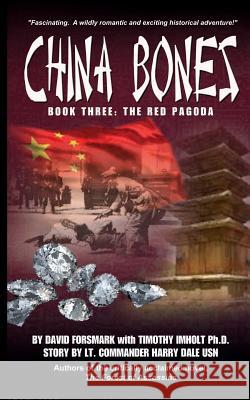China Bones Book 3 - The Red Pagoda: Based on a story by Lt. Commander Harry Dale, USN Imholt, Timothy 9781495942600 Createspace - książka