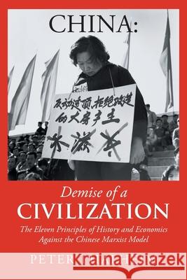 China Demise of a Civilization: The Eleven Principles of History and Economics Against the Chinese Marxist Model Peter Thalheim 9781662409271 Page Publishing, Inc. - książka