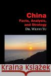 China: Facts, Analysis, and Strategy Wenyi Yu 9781665529518 Authorhouse