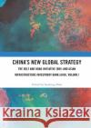China's New Global Strategy: The Belt and Road Initiative (Bri) and Asian Infrastructure Investment Bank (Aiib), Volume I Suisheng Zhao 9781032091747 Routledge