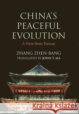 China's Peaceful Evolution: A View from Taiwan Zhen-Bang Zhang John T. Ma 9781910736869 Eastbridge Books - książka