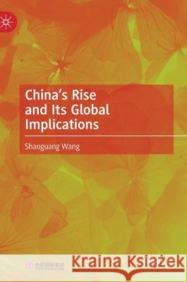 China's Rise and Its Global Implications Shaoguang Wang 9789811643408 Palgrave MacMillan - książka