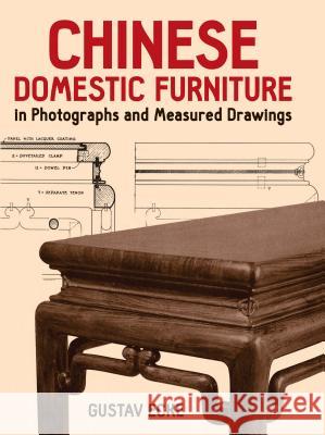 Chinese Domestic Furniture in Photographs and Measured Drawings Gustav Ecke 9780486251714 Dover Publications - książka