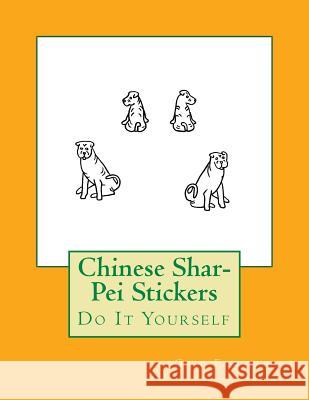Chinese Shar-Pei Stickers: Do It Yourself Gail Forsyth 9781539811701 Createspace Independent Publishing Platform - książka