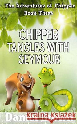 Chipper Tangles With Seymour Brown, Daniel 9780989754972 Story and Logic Media Group - książka