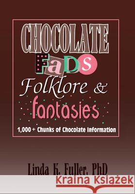 Chocolate Fads, Folklore & Fantasies Linda K. Fuller 9781560243373 Haworth Press - książka