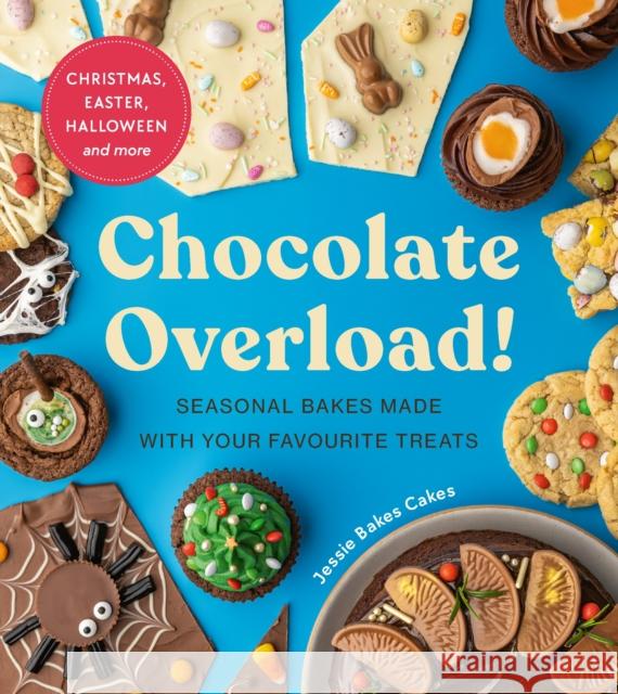 Chocolate Overload!: Seasonal bakes made with your favourite treats Jessie Bakes Cakes 9781529915518 Ebury Publishing - książka