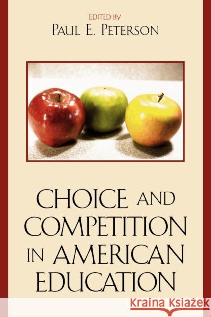 Choice and Competition in American Education Paul E. Peterson 9780742545816 Rowman & Littlefield Publishers - książka