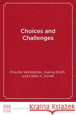Choices and Challenges : Charter School Performance in Perspective Priscilla Wohlstetter   9781612505428 Harvard Educational Publishing Group - książka