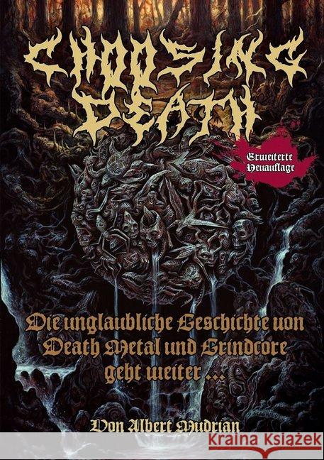 Choosing Death - Die unglaubliche Geschichte von Death Metal und Grindcore geht weiter... Mudrian, Albert 9783940822086 I. P. Verlag Jeske/Mader - książka