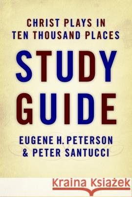 Christ Plays in Ten Thousand Places Study Guide Peterson, Eugene 9780802832351 Wm. B. Eerdmans Publishing Company - książka