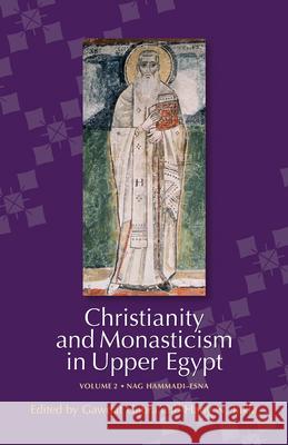 Christianity and Monasticism in Upper Egypt: Volume 2: Nag Hammadia Esna Gabra, Gawdat 9789774163111 American University in Cairo Press - książka