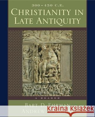 Christianity in Late Antiquity, 300-450 C.E.: A Reader Bart D. Ehrman Andrew Jacobs Andrew S. Jacobs 9780195154610 Oxford University Press, USA - książka