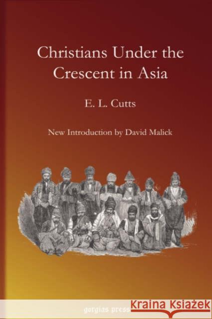 Christians Under the Crescent in Asia: New Introduction by David Malick E. Cutts 9781593334055 Gorgias Press - książka