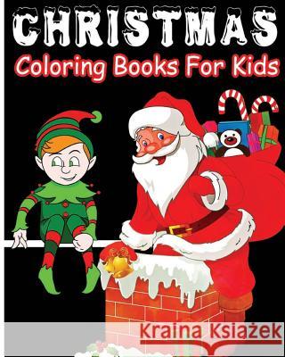 Christmas Coloring Books For Kids: A Really Relaxing Coloring Book Nevaeh Johnson 9781539706205 Createspace Independent Publishing Platform - książka