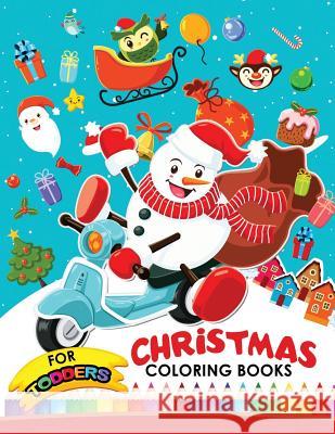 Christmas coloring books for toddlers: Christmas Coloring Book for Children, boy, girls, kids Ages 2-4,3-5,4-8 Preschool Learning Activity Designer 9781979752626 Createspace Independent Publishing Platform - książka