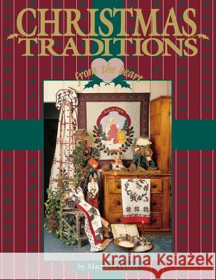 Christmas Traditions from the Heart V1 - Print on Demand Edition Peters, Margaret 9780914881483 C&T Publishing - książka