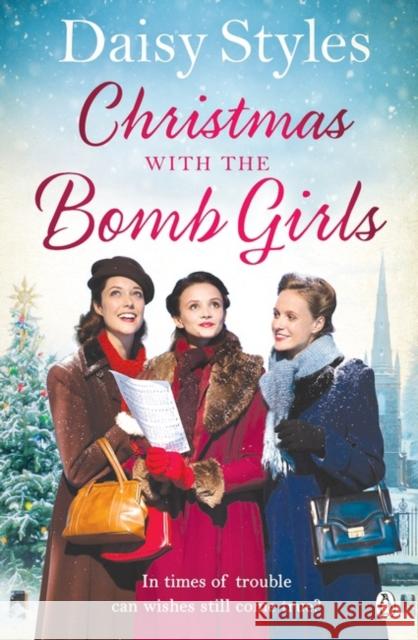 Christmas with the Bomb Girls: The perfect Christmas wartime story to cosy up with this year Daisy Styles 9781405929806  - książka