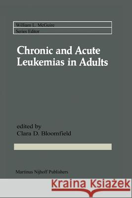 Chronic and Acute Leukemias in Adults Clara D. Bloomfield Clara D 9781461296195 Springer - książka