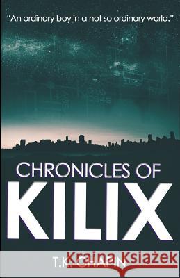 Chronicles Of Kilix Chapin, T. K. 9781502905192 Createspace - książka