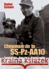Chronik Der Ss-Pz-Aa10: Formation, Buczacz, Normandie, Arnhem, Pomeranie, Halbe Cazenave, Stephan 9782840482291 Editions Heimdal