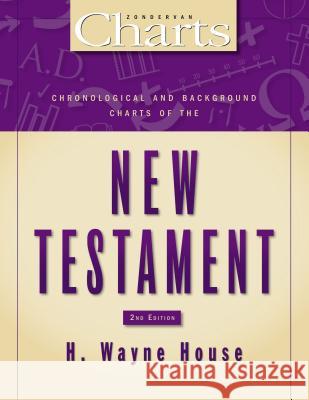 Chronological and Background Charts of the New Testament House, H. Wayne 9780310282938 Zondervan - książka
