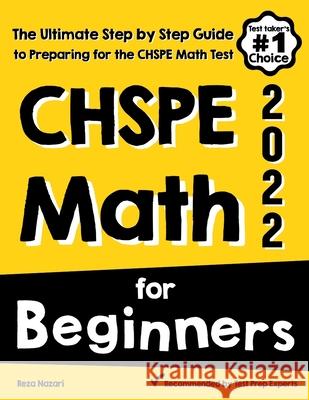 CHSPE Math for Beginners: The Ultimate Step by Step Guide to Preparing for the CHSPE Math Test Reza Nazari 9781646129584 Effortless Math Education - książka