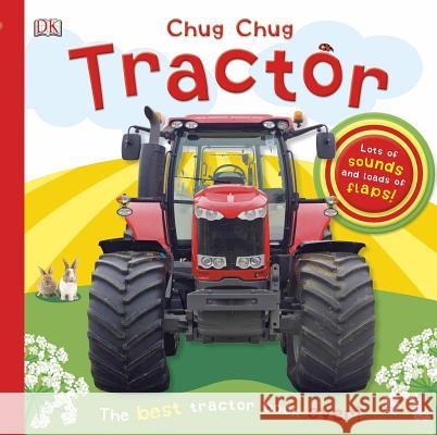 Chug, Chug Tractor: Lots of Sounds and Loads of Flaps!  9781465414267 DK Publishing (Dorling Kindersley) - książka