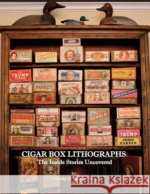 Cigar Box Lithographs: The Inside Stories Uncovered Charles J. Humber 9781525540615 FriesenPress - książka