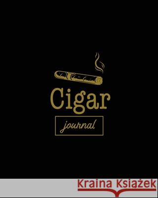 Cigar Journal: Cigars Tasting & Smoking, Track, Write & Log Tastings Review, Size, Name, Price, Flavor, Notes, Dossier Details, Afici Amy Newton 9781649441522 Amy Newton - książka