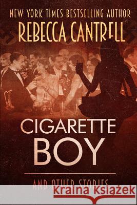 Cigarette Boy and Other Stories Rebecca Cantrell 9781549824395 Independently Published - książka