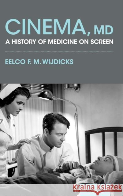 Cinema, MD: A History of Medicine on Screen Eelco Fm Wijdicks 9780190685799 Oxford University Press, USA - książka