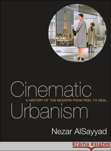 Cinematic Urbanism : A History of the Modern from Reel to Real Nezar Alsayyad 9780415700498 Routledge - książka