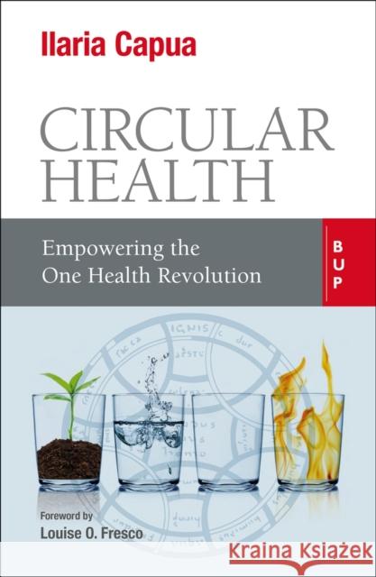 Circular Health: Empowering the One Health Revolution Ilaria Capua Louise O. Fresco 9788885486942 Egea Spa - Bocconi University Press - książka