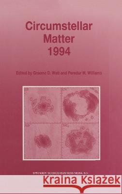 Circumstellar Matter 1994 Graeme D. Watt Peredur M. Williams 9780792335399 Kluwer Academic Publishers - książka