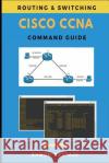 Cisco CCNA Command Guide Ramon Nastase 9781721913244 Createspace Independent Publishing Platform